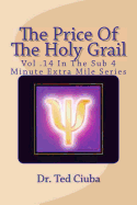 The Price Of The Holy Grail: Vol 14 In The Sub 4 Minute Extra Mile Series