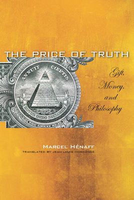 The Price of Truth: Gift, Money, and Philosophy - Hnaff, Marcel, and Morhange, Jean-Louis (Translated by)