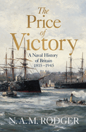 The Price of Victory: A Naval History of Britain: 1815 - 1945