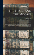 The Prices and the Moores: James Valentine Price and Pattie Moore Price of Rockingham County, North Carolina: Their Antecedents and Their Childern