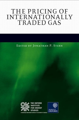 The Pricing of Internationally Traded Gas - Stern, Jonathan (Editor)