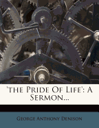 'The Pride of Life': A Sermon