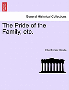 The Pride of the Family, Etc. - Heddle, Ethel Forster