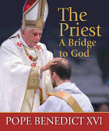 The Priest, a Bridge to God: Inspiration and Encouragement for Priest and Seminarians