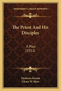The Priest And His Disciples: A Play (1922)