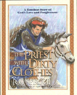 The Priest with Dirty Clothes: A Timeless Story of God's Love and Forgiveness - Sproul, R C, Dr., Jr.