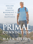 The Primal Connection: Follow Your Genetic Blueprint to Health and Happiness