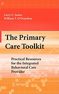 The Primary Care Toolkit: Practical Resources for the Integrated Behavioral Care Provider