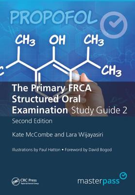 The Primary FRCA Structured Oral Exam Guide 2 - McCombe, Kate, and Wijayasiri, Lara