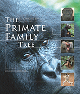 The Primate Family Tree: The Amazing Diversity of Our Closest Relatives - Redmond, Ian, and Goodall, Jane, Dr., PhD (Preface by)