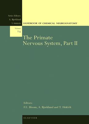 The Primate Nervous System, Part II: Volume 14 - Hkfelt, T (Editor), and Bjrklund, A (Editor), and Bloom, Floyd E (Editor)