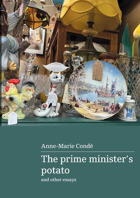 The Prime Minister's Potato and other essays - Conde, Anne-Marie