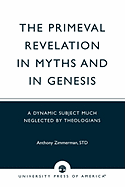 The Primeval Revelation in Myths and Genesis: A Dynamic Subject Much Neglected by Theologians