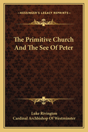 The Primitive Church and the See of Peter