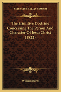 The Primitive Doctrine Concerning the Person and Character of Jesus Christ (1822)