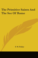 The Primitive Saints And The See Of Rome