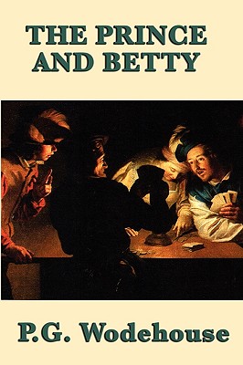 The Prince and Betty - Wodehouse, P G