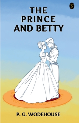 The Prince And Betty - Wodehouse, P G