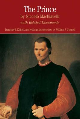 The Prince: By Niccolo Machiavelli with Related Documents - Machiavelli, Niccolo, and Connell, William J