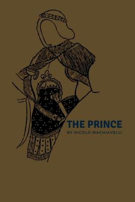 The Prince: By Nicolo Machiavelli - Machiavelli, Nicolo
