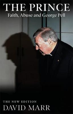 The Prince: Faith, Abuse and George Pell - Marr, David