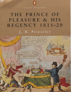 The Prince of Pleasure and His Regency 1811-1820