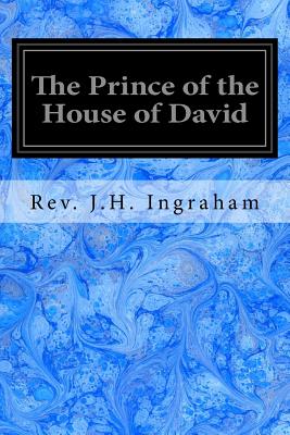 The Prince of the House of David - Ingraham, Rev J H