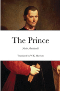 The Prince: Translated By W. K. Marriott