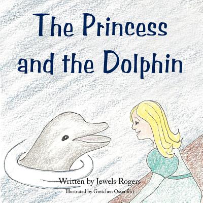 The Princess and the Dolphin - Rogers, Jewels