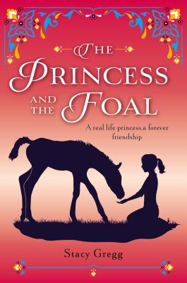 The Princess and the Foal - Gregg, Stacy