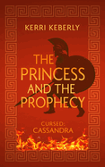 The Princess and the Prophecy: An Apollo and Cassandra Retelling