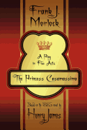 The Princess Casamassima: A Play in Five Acts