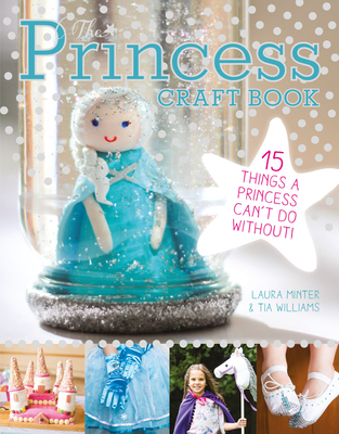 The Princess Craft Book - Minter, L