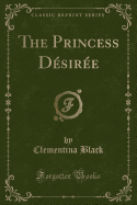 The Princess Desiree (Classic Reprint)