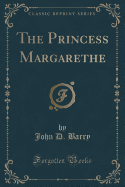 The Princess Margarethe (Classic Reprint)