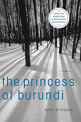The Princess of Burundi: A Mystery - Eriksson, Kjell, and Segerberg, Ebba (Translated by)