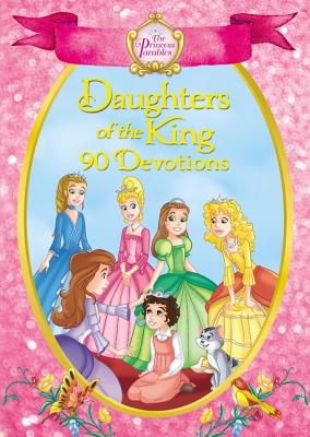 The Princess Parables Daughters of the King: 90 Devotions - Zondervan