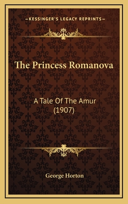 The Princess Romanova: A Tale of the Amur (1907) - Horton, George