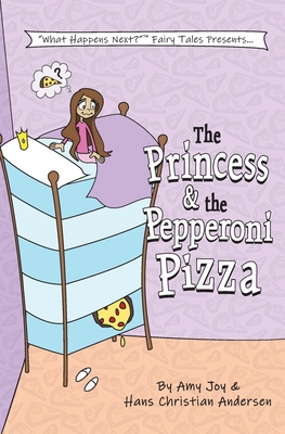 The Princess & the Pepperoni Pizza - Andersen, Hans Christian, and Joy, Amy