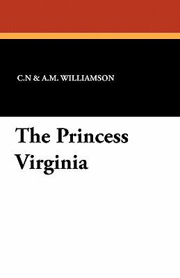 The Princess Virginia - Williamson, C N & a M (Contributions by)