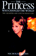 The Princess Who Changed the World: The Laughter and Love in Diana's Life - Davies, Nicholas