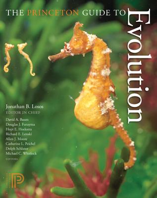 The Princeton Guide to Evolution - Losos, Jonathan B, and Baum, David A (Editor), and Futuyma, Douglas J (Editor)