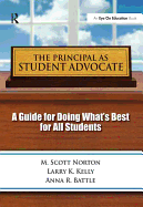 The Principal as Student Advocate: A Guide for Doing What's Best for All Students