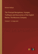 The Principal Navigations, Voyages, Traffiques and Discoveries of the English Nation; The Muscovy Company: Volume 3 - in large print