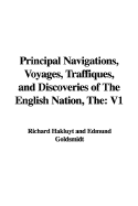 The Principal Navigations, Voyages, Traffiques, and Discoveries of the English Nation: V1