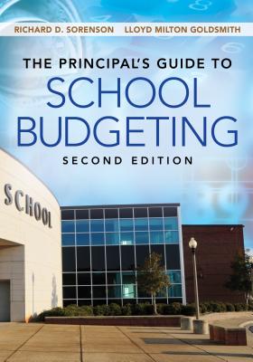 The Principal s Guide to School Budgeting - Sorenson, Richard D, and Goldsmith, Lloyd M