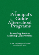 The Principals Guide to Afterschool Programs, K-8: Extending Student Learning Opportunities