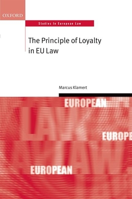 The Principle of Loyalty in EU Law - Klamert, Marcus