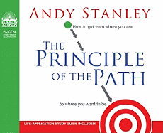 The Principle of the Path: How to Get from Where You Are to Where You Want to Be