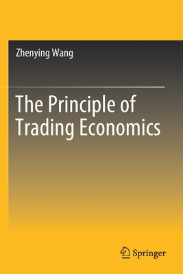 The Principle of Trading Economics - Wang, Zhenying